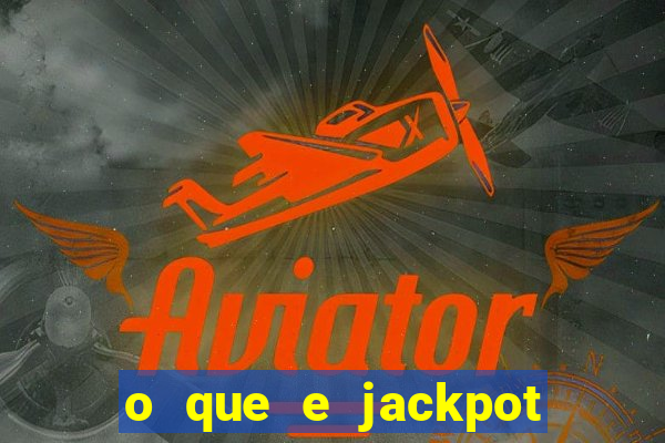 o que e jackpot no jogo do tigre